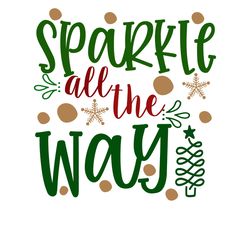 sparkle all the way svg, christmas svg, merry christmas svg, christmas svg design, christmas logo svg, instant download