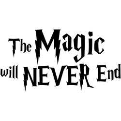 the magic will never end svg, harry potter svg, harry potter logo svg, harry potter movie svg, hogwarts svg, cut file