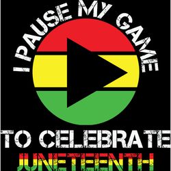 i pause my game to celebrate svg, juneteenth svg, juneteenth design, black girl svg, african american svg, month svg