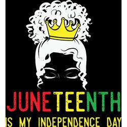 juneteenth is my independence day, juneteenth svg, juneteenth design, black girl svg, african american svg, month svg