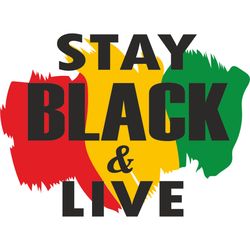 stay black & live svg, juneteenth logo svg, black girl svg, juneteenth design, african american svg, month svg, cut file
