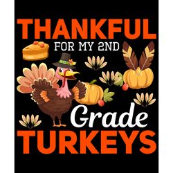 thankful for my 2nd grade turkeys svg, thanksgiving t shirt design, thanksgiving svg, fall svg, thankful svg, turkey svg