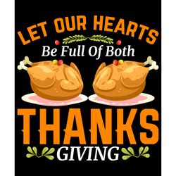 let our hearts be full of both thanks giving, thanksgiving t shirt design, thanksgiving svg, thankful svg, turkey svg