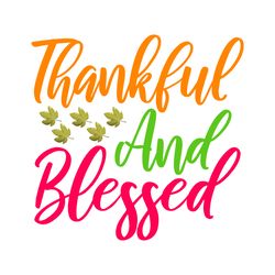 thankful and blessed svg, thanksgiving t shirt design, thanksgiving svg, thankful svg, turkey svg, digital download