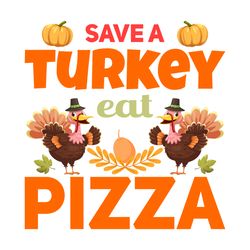 save turkey eat pizza svg, thanksgiving t shirt design, thanksgiving svg, thankful svg, turkey svg, digital download
