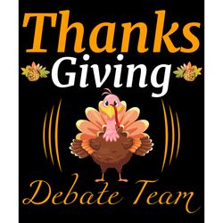 thanks giving debate team svg, thanksgiving t shirt design, thanksgiving svg, thankful svg, turkey svg, digital download