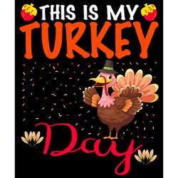 this is my turkey day svg, thanksgiving t shirt design, thanksgiving svg, thankful svg, turkey svg, digital download