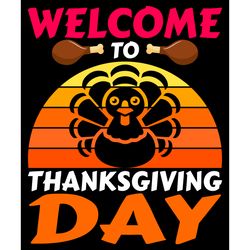 welcome to thanksgiving day svg, thanksgiving t shirt design, thanksgiving svg, thankful svg, turkey svg, cut file