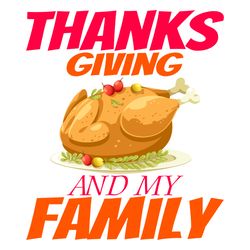 thanks giving and my family svg, thanksgiving t shirt design, thanksgiving svg, thankful svg, turkey svg, cut file