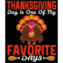 thanksgiving day is one of favorite days svg, thanksgiving t shirt design, thanksgiving svg, thankful svg, turkey svg