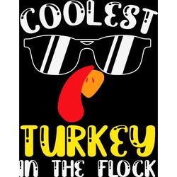 coolest turkey in the flock svg, turkey svg, thankful svg, fall svg, thanksgiving svg, holiday svg, digital download