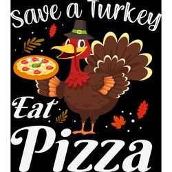 save a turkey eat pizza svg, turkey svg, thankful svg, fall svg, thanksgiving svg, holiday svg, digital download