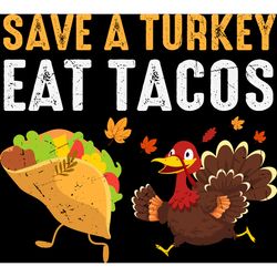 save a turkey eat tacos svg, turkey svg, thankful svg, fall svg, thanksgiving svg, holiday svg, digital download