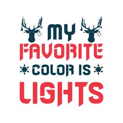 my favorite color is lights png, christmas t shirt design, christmas logo svg, merry christmas svg, digital download