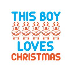 this boy loves christmas svg, christmas t shirt design, christmas logo svg, merry christmas svg, digital download