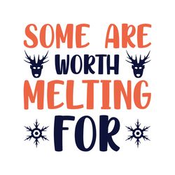 some are worth melting for svg, christmas t shirt design, christmas logo svg, merry christmas svg, digital download