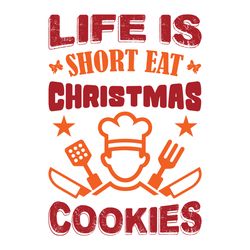 life is short eat christmas cookies svg, christmas svg, christmas logo svg, merry christmas svg, cut file