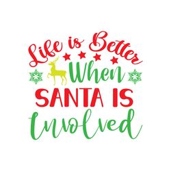 life is better when santa is involied svg, christmas svg, christmas logo svg, merry christmas svg, cut file