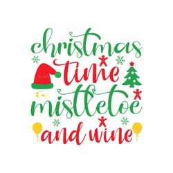 christmas time mistletoe and wine svg, christmas svg, christmas logo svg, merry christmas svg, cut file