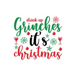 drink up grinches it's christmas svg, christmas svg, christmas logo svg, merry christmas svg, cut file