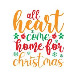 all heart come home for christmas svg, christmas svg, christmas logo svg, merry christmas svg, cut file