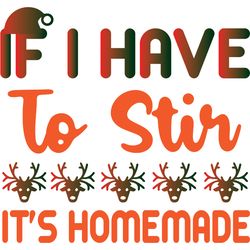 if i have to stir it's home made svg, christmas svg, christmas logo svg, merry christmas svg, digital download