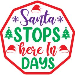 santa stops here in days svg, christmas svg, christmas logo svg, merry christmas svg, digital download