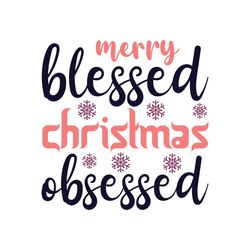 merry blessed christmas obsessed svg, christmas svg, christmas logo svg, merry christmas svg, digital download
