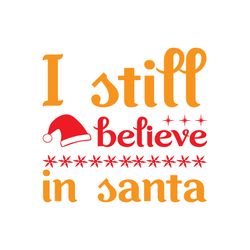 i still believe in santa svg, christmas svg, christmas logo svg, merry christmas svg, digital download