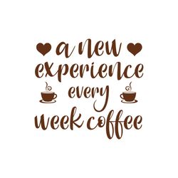 a new expericnce every week coffee svg, coffe svg, coffee quote svg, coffee logo svg, digital download