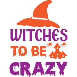 witches to be crazy svg, halloween svg, halloween t-shirt design, happy halloween svg, digital download-1