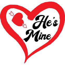 he's mine svg, valentine's day svg, happy valentines day svg, valentines svg, love svg, digital download-1