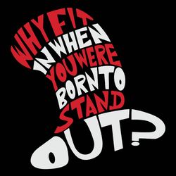 why fin in when you were born to stand out svg, dr seuss svg, dr. seuss clipart, cat in the hat svg, digital download