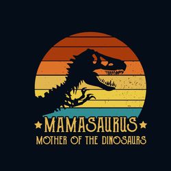 mamasaurus mother of the dinosaurs trex retro vintage svg, mothers day svg, mama svg, mamasaurus svg, digital download