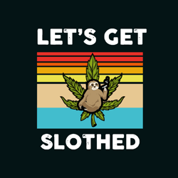 lets get slothed svg, sloth svg, cannabis svg, weed svg clipart, silhouette svg, digital download