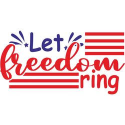 let freedom ring svg, 4th of july svg, happy 4th of july svg, independence day svg, digital download