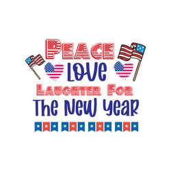 peace love laughter for the new year svg, 4th of july svg, happy 4th of july svg, independence day svg instant download