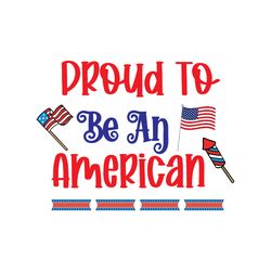 proud to be an american svg, 4th of july svg, happy 4th of july svg, independence day svg instant download