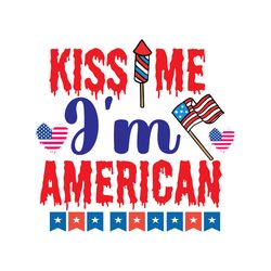 kiss me i'm american svg, 4th of july svg, happy 4th of july svg, digital download