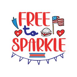 free to sparkle svg, 4th of july svg, independence day svg, happy 4th of july svg, digital download