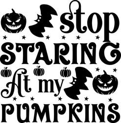 stop staring at my pumpkins png, halloween png, hocus pocus png, happy halloween png, pumpkins png, ghost png, png file