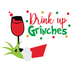 drink up grinches svg, grinch christmas svg, the grinch christmas svg, the grinch svg, grinch svg, instant download