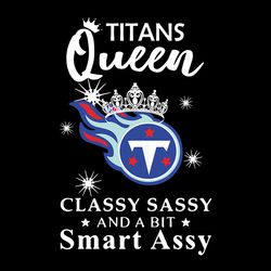 queen classy sassy tennessee titans nfl svg, football svg, nfl team svg, sport svg, digital download