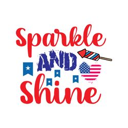 sparkle and shine svg, 4th of july svg, happy 4th of july svg, digital download