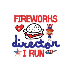 fireworks director i run svg, 4th of july svg, independence day svg, happy 4th of july svg, digital download
