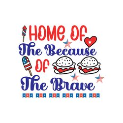 home of the because of the brave svg, 4th of july svg, independence day svg, happy 4th of july svg, digital download