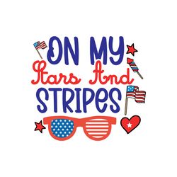 on my stars and stripes svg, 4th of july svg, independence day svg, happy 4th of july svg, digital download