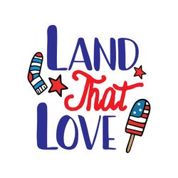 land that love svg, 4th of july svg, happy 4th of july svg, holiday svg, digital download