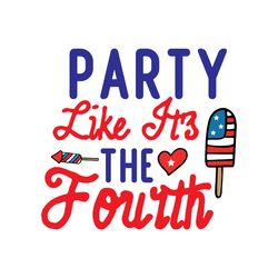 party like it's the fourth svg, 4th of july svg, happy 4th of july svg, holiday svg, digital download