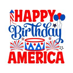 happy birthday america svg, 4th of july svg, happy 4th of july svg, independence day svg, digital file